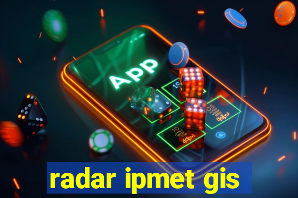 radar ipmet gis